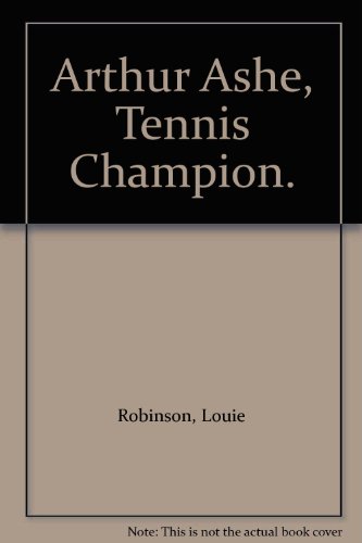 Stock image for Arthur Ashe, Tennis Champion. [Jun 01, 1970] Robinson, Louie for sale by Sperry Books