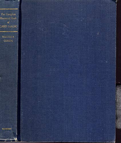 9780385063142: The complete illustrated book of card magic : the principles and professional techniques fully revealed in text and photographs / by Walter B. Gibson; [photographs by Milton H. Wagenfohr]