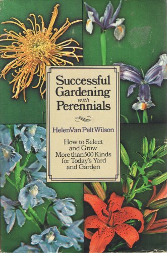 9780385063586: Successful Gardening with Perennials : How to Select and Grow More Than 500 Kinds for Todays Yard & Garden