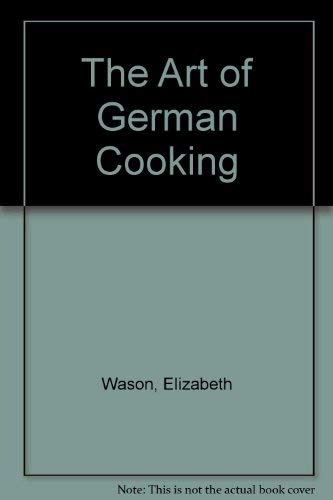 Imagen de archivo de The Art of German Cooking a la venta por SecondSale