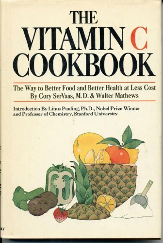 The vitamin C cookbook: The way to better food and better health at less cost (9780385063784) by SerVaas, Cory