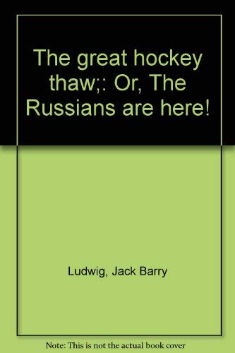 Stock image for The great hockey thaw;: Or, The Russians are here! for sale by ThriftBooks-Atlanta