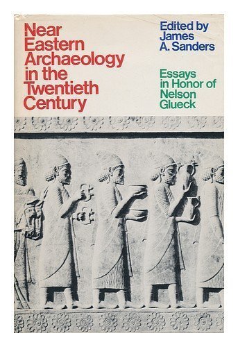9780385066136: Near Eastern Archaeology in the Twentieth Century; Essays in Honor of Nelson Glueck. Edited by James A. Sanders