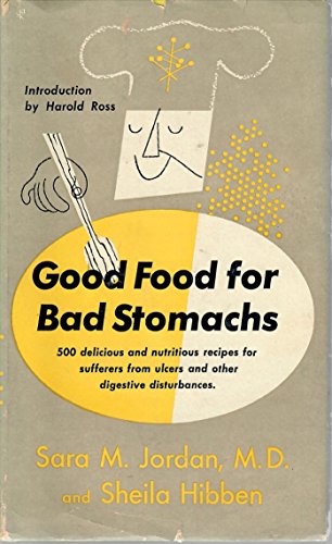 Beispielbild fr Good Food for Bad Stomachs: 500 Delicious and Nutritious Recipes for Sufferers from Ulcers and Other Digestive Disturbances zum Verkauf von Wonder Book