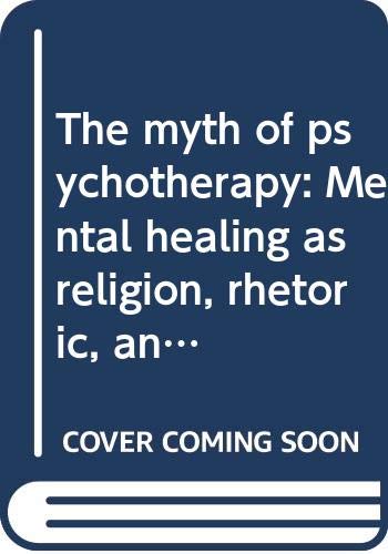 Stock image for The myth of psychotherapy: Mental healing as religion, rhetoric, for sale by Hawking Books