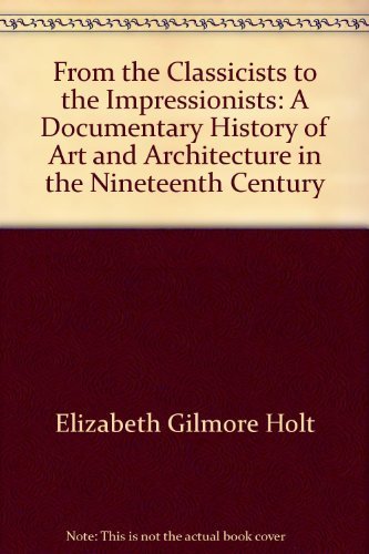 Beispielbild fr From the Classicists to the Impressionists: Art and Architecture in the Nineteenth Century (A Documentary History of Art, Vol. 3) zum Verkauf von SecondSale