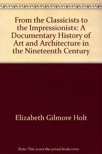 Stock image for From the Classicists to the Impressionists: Art and Architecture in the Nineteenth Century for sale by Naomi Symes Books PBFA