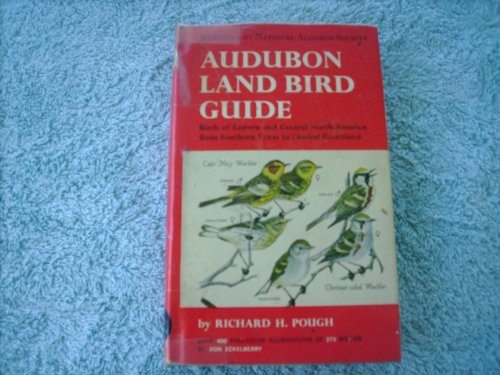 Stock image for Audubon Land Bird Guide : Small Land Birds of Eastern and Central North America from Southern Texas to Central Greenland for sale by Better World Books