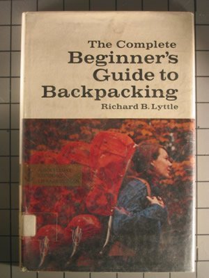 Beispielbild fr The Complete Beginner's Guide to Backpacking zum Verkauf von Better World Books: West