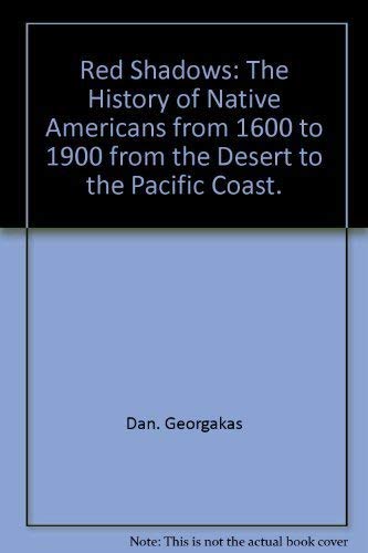 Stock image for Red Shadows: The History of Native Americans from 1600 to 1900, from the Desert to the Pacific Coast for sale by ThriftBooks-Atlanta