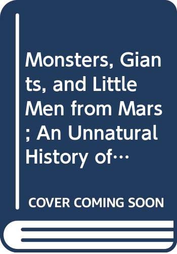 Beispielbild fr Monsters, Giants, and Little Men from Mars; An Unnatural History of the Americas. zum Verkauf von SecondSale