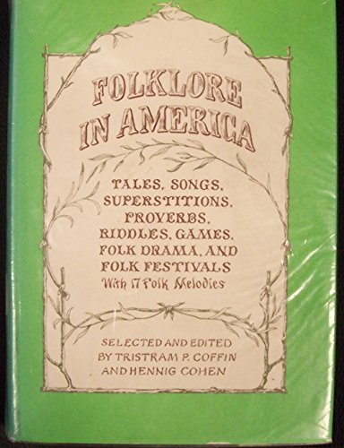 Stock image for Folklore in America: Tales, Songs, Superstitions, Proverbs, Riddles, Games, Folk Drama and Folk Festivals for sale by Irish Booksellers
