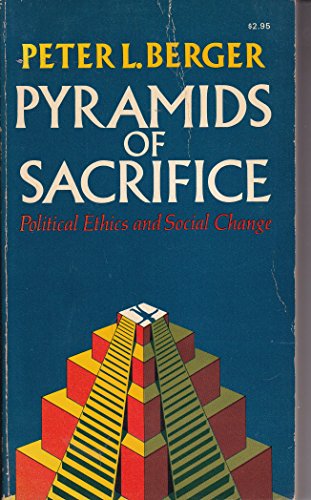 Stock image for Pyramids of Sacrifice: Political Ethics and Social Change for sale by SecondSale