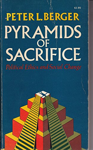 9780385071017: Pyramids of Sacrifice: Political Ethics and Social Change