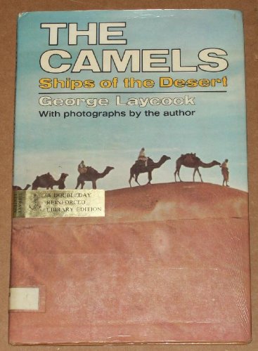 The camels: ships of the desert (9780385071376) by Laycock, George