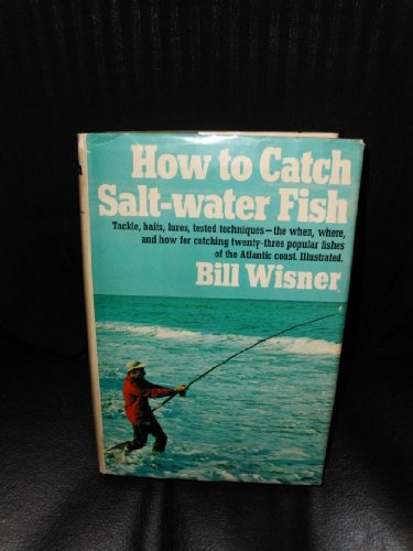 Imagen de archivo de HOW TO CATCH SALT-WATER FISH: Tackle, Baits, Lures, Tested Techniques - The When, Where, and How for Catching Twenty-Three Popular Fishes of the Atlantic Coast. ILLUSTRARTED. a la venta por ABC Books