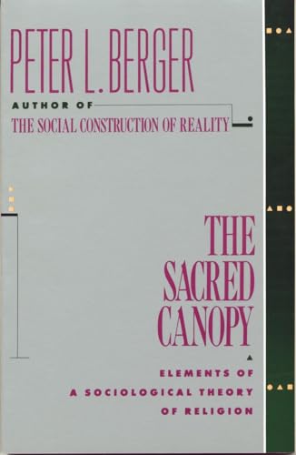 Beispielbild fr The Sacred Canopy: Elements of a Sociological Theory of Religion zum Verkauf von Wonder Book