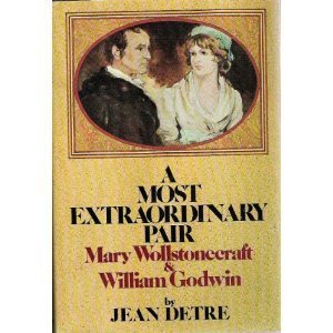 Imagen de archivo de A Most Extraordinary Pair : Mary Wollstonecraft and William Godwin a la venta por Better World Books: West