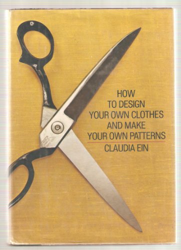 9780385074346: How to Design Your Own Clothes and Make Your Own Patterns.