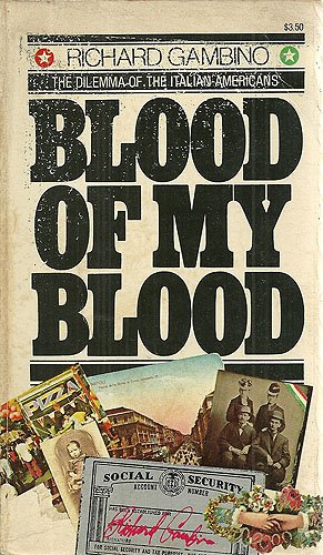 Beispielbild fr Blood of My Blood: The Dilemma of the Italian-Americans zum Verkauf von ThriftBooks-Atlanta