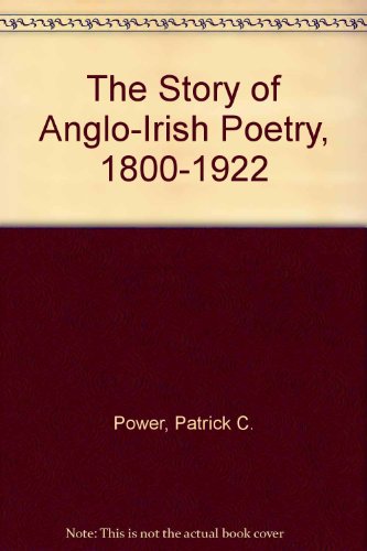 Stock image for The Story of Anglo-Irish Poetry (1800-1922) Cloth for sale by ThriftBooks-Atlanta