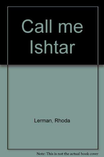 Stock image for Call me Ishtar for sale by Montclair Book Center