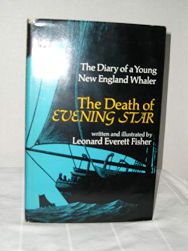 Beispielbild fr The Death of Evening Star : The Diary of a Young New England Whaler zum Verkauf von Better World Books