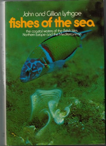 Beispielbild fr Fishes of the Sea : The Coastal Waters of the British Isles, Northern Europe and the Mediterranean. zum Verkauf von Eryops Books