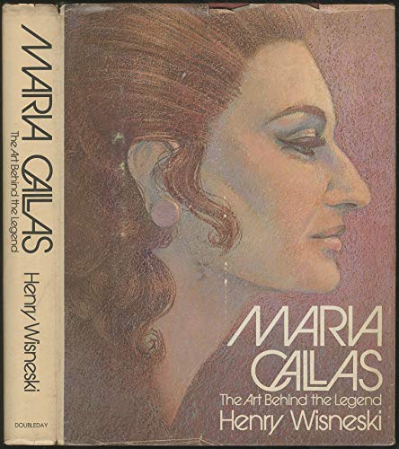 Maria Callas; the art behind the legend. With performance annals, 1947-1974, by Arthur Germond