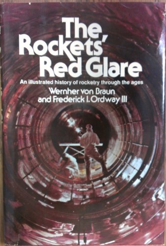 9780385078474: The Rockets' Red Glare: An Illustrated History of Rocketry Through the Ages