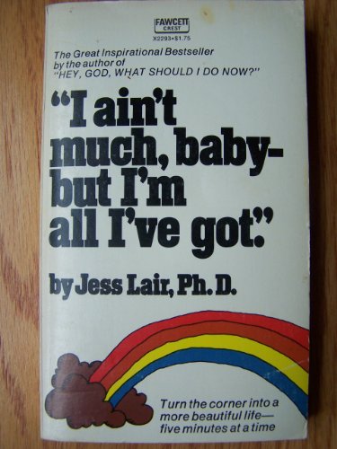 9780385078528: I Ain't Much, Baby--But I'm All I'Ve Got.' by Jess. Lair (1974-10-01)