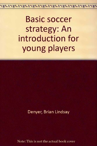 Stock image for Basic Soccer Strategy: An Introduction for Young Players for sale by Top Notch Books