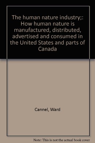 Beispielbild fr The Human Nature Industry: How Human Nature Is Manufactured, Distributed, Advertised and Consumed in the United States and Parts of Canada zum Verkauf von M. W. Cramer Rare and Out Of Print Books