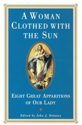 Stock image for A Woman Clothed with the Sun: Eight Great Apparitions of Our Lady for sale by Wonder Book