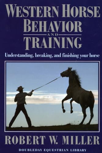 9780385081818: Western Horse Behavior and Training: Understanding, Breaking, and Finishing Your Horse