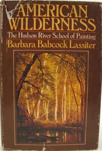 

American wilderness: The Hudson River school of painting [signed] [first edition]