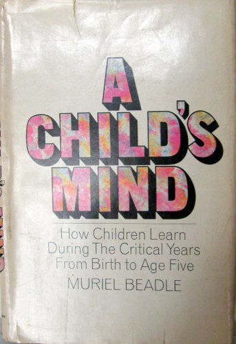 Imagen de archivo de A Childs's Mind How Children Learn During the Critical Years from Birth to Age Five a la venta por Mythos Center Books