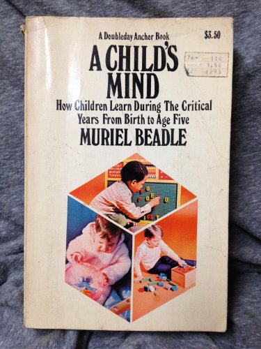 Stock image for A Child's Mind: How Children Learn During the Critical Years from Birth to Age Five for sale by Wonder Book