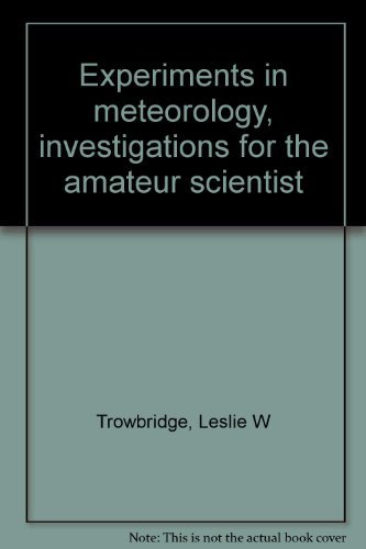 Stock image for Experiments in Meteorology: A Book of Investigations for the Amateur Scientist for sale by Once Upon A Time Books
