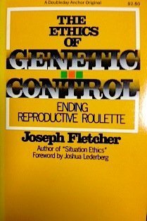 Beispielbild fr The ethics of genetic control: Ending reproductive roulette zum Verkauf von BookHolders