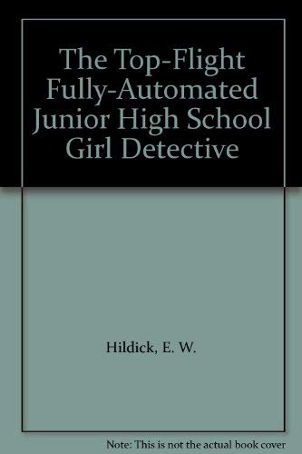 The Top-Flight Fully-Automated Junior High School Girl Detective (9780385082594) by Hildick, E. W.; Schweitzer, Iris