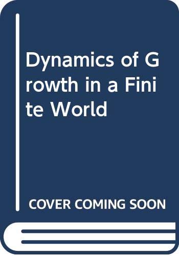 Beispielbild fr Dynamics of Growth in a Finite World zum Verkauf von Wonder Book