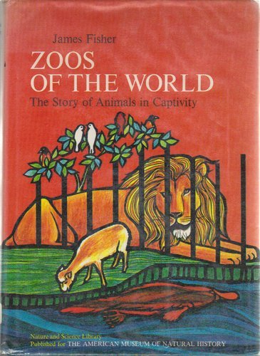 Zoos of the World: The Story of Animals in Captivity (9780385083515) by Fisher, James