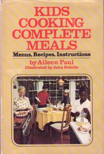 Imagen de archivo de Kids Cooking Complete Meals: Menus, Recipes, Instructions a la venta por ThriftBooks-Atlanta