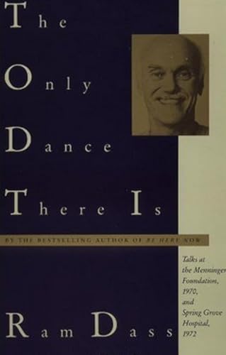 Imagen de archivo de The Only Dance There Is : Talks at the Menninger Foundation, 1970, and Spring Grove Hospital 1972 a la venta por Better World Books