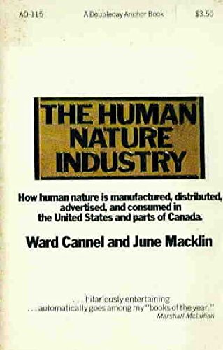 Stock image for The Human Nature Industry: How Human Nature Is Manufactured, Distributed, Advertised and Consumed in the United States and Parts of Canada for sale by Dunaway Books