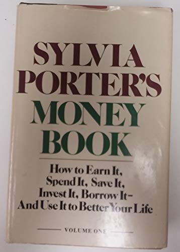 Stock image for SYLVIA PORTER'S MONEY BOOK - VOLUME 1 How to Earn It, Spend It, Save It, Invest It, Borrow It, and Use it to Better Your Life for sale by Neil Shillington: Bookdealer/Booksearch
