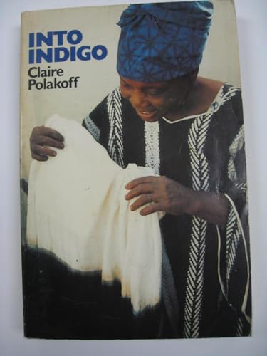 Beispielbild fr Into Indigo: African Textiles and Dyeing Techniques zum Verkauf von Bookplate