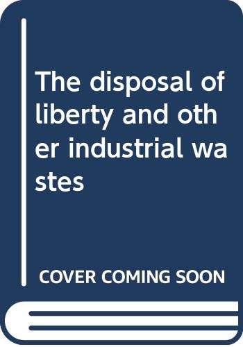 9780385085076: The disposal of liberty and other industrial wastes