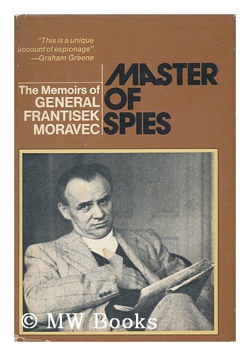 Beispielbild fr MASTER OF SPIES; THE MEMOIRS OF GENERAL FRANTISEK MORAVEC zum Verkauf von Artis Books & Antiques